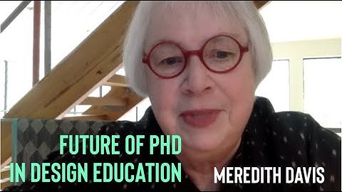 Meredith Davis - Future of Ph.D. in Design Education
