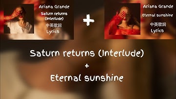Ariana Grande - Saturn returns (Interlude) + Eternal sunshine