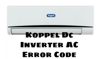 Koppel Dc Inverter AC Error Codes List