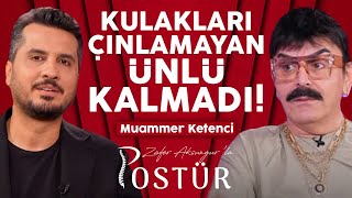 Kulaklari Çinlamayan Ünlü Kalmadi Muammer Ketenci İle Keyifli Sohbete Hazir Olun Postür