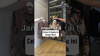 Jangan pakai celana dan sepatu ini kalau pakai Batik #youtubeshorts #style #fashion #batik