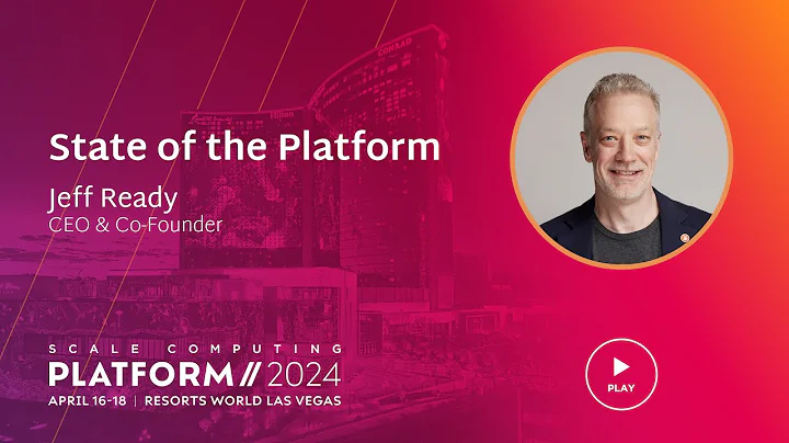 Scale Computing Platform 2024 - Jeff Ready Keynote: The State of the Platform