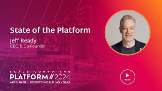 Scale Computing Platform 2024 - Jeff Ready Keynote: The State of the Platform