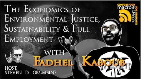 Ep  5 Environmental Justice, Sustainability and Full Employment with Fadhel Kaboub