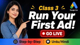 How to Run Google Ads Campaign for Beginners | Class 3 | Complete Tutorial Urdu Hindi 2025