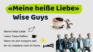 Немецкий по песням / "Meine heiße Liebe" Wise Guys / Учите немецкий язык с удовольствием!