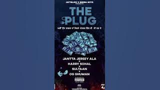 THE PLUG - Jantta Jersey ft. Harry Sohal, Sultaan, OG Ghuman