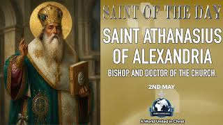 Saint Athanasius of Alexandria -  Saint of the Day – 2 May  - Bishop & Doctor of the Church