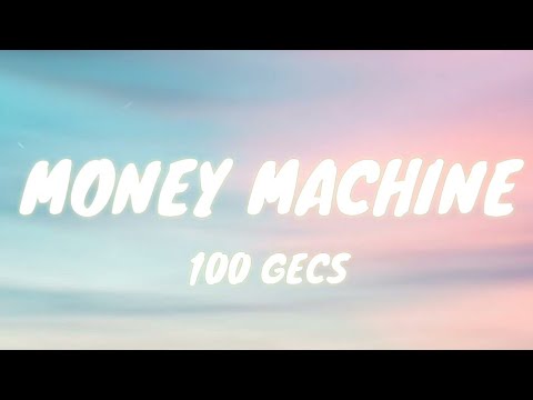 100 gecs - Money Machine (Lyrics) - YouTube