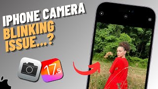 How To Fix iPhone Camera Blinking Issue After iOS 17.5 Update | SOLVED!