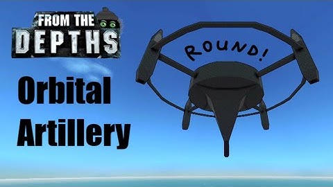 Big Hull For A Big Gun! Orbital CRAM Artillery #2, From the Depths, Let