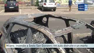 Milano, Incendio a Sesto San Giovanni: tre auto distrutte e un morto