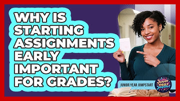 Why Is Starting Assignments Early Important For Grades?