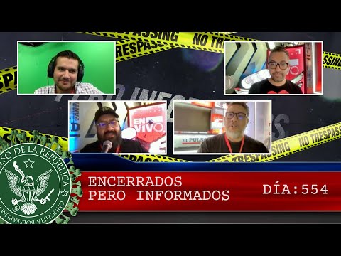 ENCERRADOS PERO INFORMADOS DÍA: 554 - EL PULSO DE LA REPÚBLICA