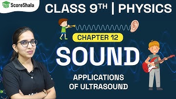 Applications Of Ultrasound Class 9 - Physics (Science) Chapter 12 | Sound