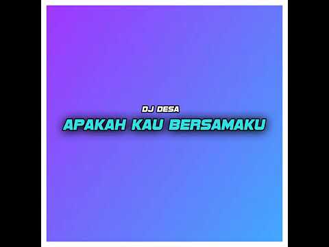 DJ DESA APAKAH KAU BERSAMAKU
