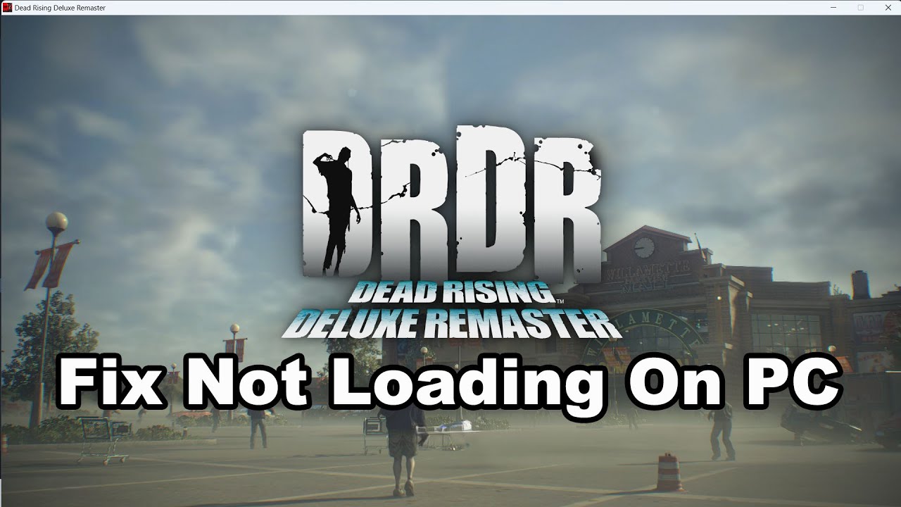 Bo2 Dead Rising Loading Screen Fix Dead Rising Deluxe Remaster Not Loading/Stuck On Loading Screen On ...