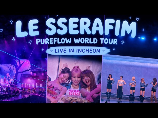 LE SSERAFIM (르세라핌) LIVE IN INCHEON | PUREFLOW Concert Vlog