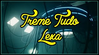 Lexa - Treme Tudo (Letra)