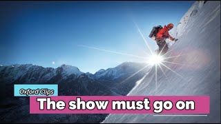 The show must go on (definition & examples from movies & TV series)