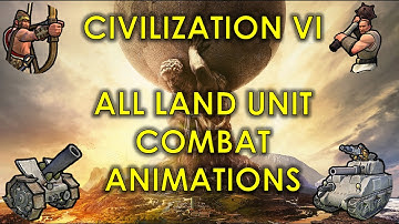 Civilization VI | ALL Land Unit Combat Animations | [HD 1080p]