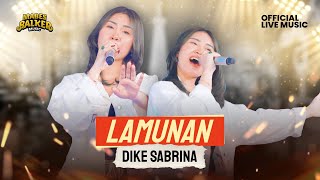 DIKE SABRINA - LAMUNAN ( LIVE MUSIC)