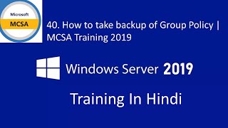 40. How to take backup of Group Policy | MCSA Training 2019