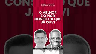 O MELHOR E O PIOR CONSELHO