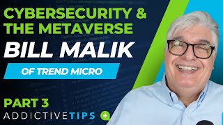 Cybersecurity and the Metaverse with Bill Malik - Part 3