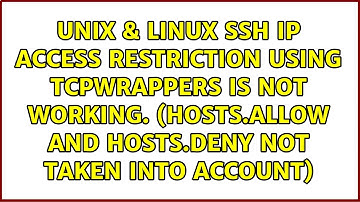 SSH IP access restriction using tcpwrappers is not working. (hosts.allow and hosts.deny not...