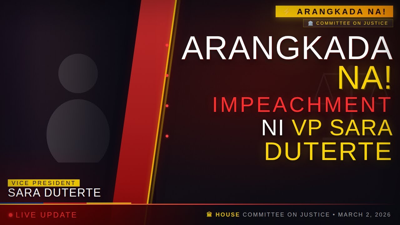 ARANGKADA NA, IMPEACHMENT NI VP SARA DUTERTE SA COMMITTEE ON JUSTICE