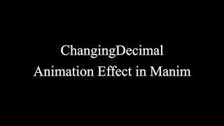 Manim Example | ChangingDecimal Animation Effect