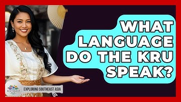 What Language Do The Kru Speak? - Exploring Southeast Asia