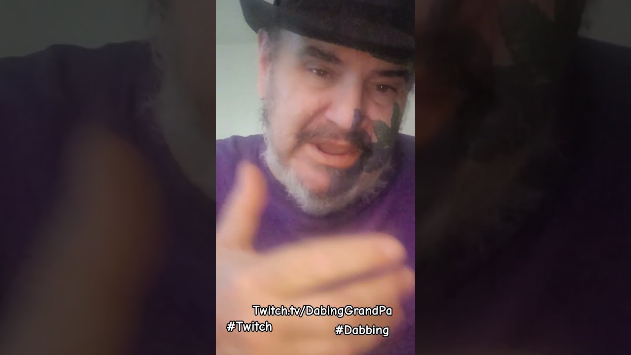 DabbingGrandPa  On Twitch www.twitch.tv/DabingGrandPa 