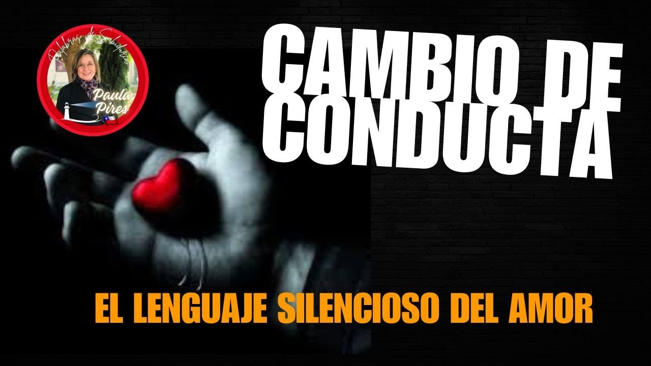 😇Cambio de Conducta: El lenguaje silencioso del amor❤️ - Paula Pires