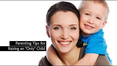 Parenting Tips for Raising an "Only" Child