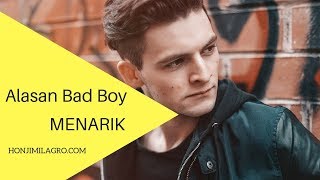 Mengapa Bad Boy itu MENARIK | HonjiMilagro.com