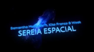 Sereia Espacial - Samantha Machado ft. Kiko Franco & Woak [Lyric Vídeo]