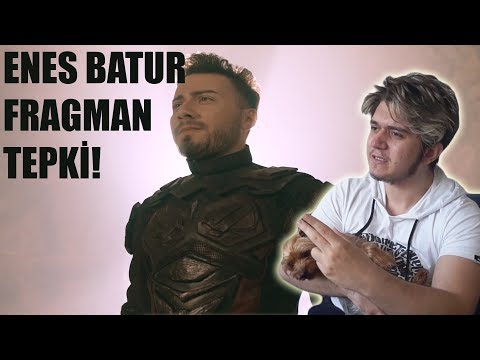 ENES BATUR FRAGMAN TEPKİ!