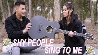 REWARDING SHY PEOPLE FOR SINGING TO ME!