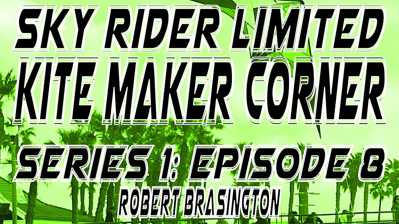 Kite Maker Corner: Robert Brasington | Sky Rider Limited