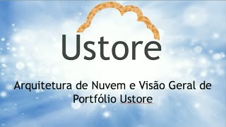 Work in The Cloud #1 - Arquitetura de Cloud e Portfólio Ustore