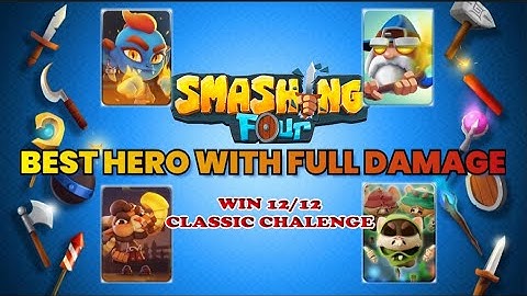 SMASHING FOUR BEST HERO WITH FULL DAMAGE