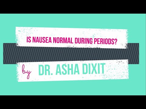 Is Nausea normal during periods? By Dr. Asha Dixit