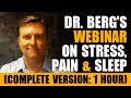 Dr. Berg's Webinar on Stress, Pain & Sleep (complete version: 1 hour)