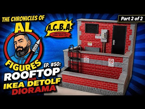 "The Chronicles of Al Figures" Ep. #50: Rooftop for IKEA Detolf Diorama (Part 2 of 2)