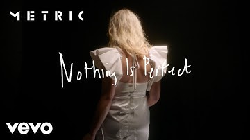 Metric - Nothing Is Perfect (Official Video)