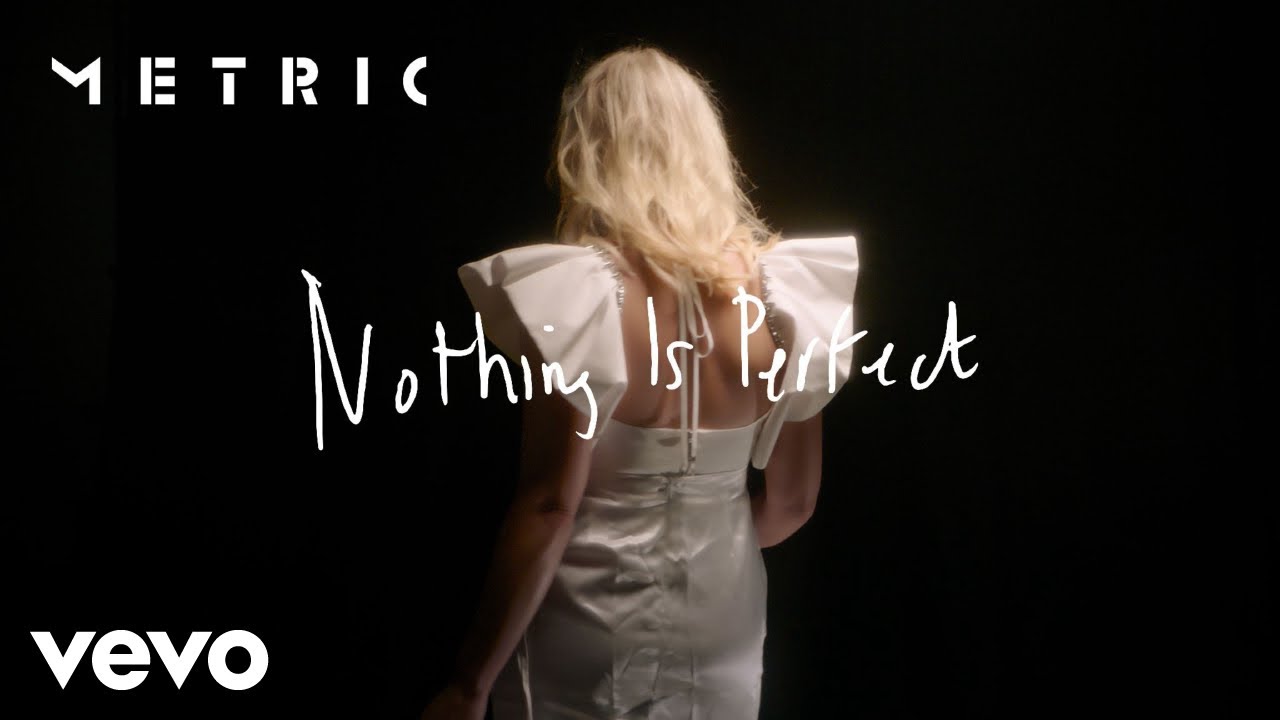 Metric - Nothing Is Perfect (Official Video)