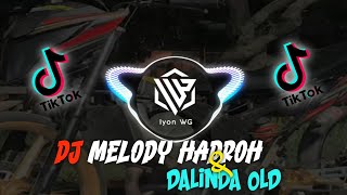 DJ MELODY HADROH X DALINDA OLD VIRAL FYP TIK TOK FULL BASS 2022