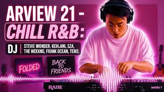 ARVIEW 21 - CHILL R&B : DJ | Stevie Wonder, Kehlani, Sza, The Weeknd, Frank Ocean, Tems